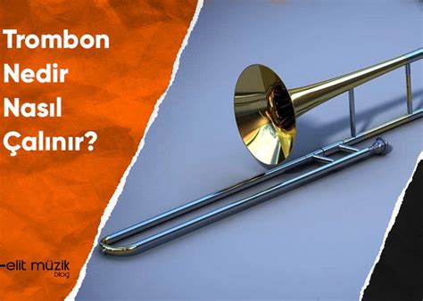 Trombon Nedir? Nasıl Çalınır?
